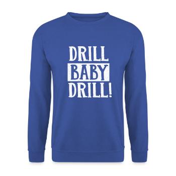Drill Baby Drill Oil Energy Biden - Unisex Sweatshirt - royal blue - Front - Alina (178cm) & Michal (187cm)