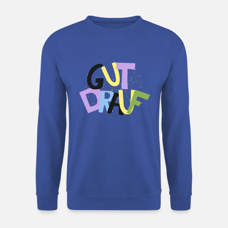 Gut drauf, Gute Laune, Positiv, Ja, Karneval, Gut - Unisex Pullover - Royalblau