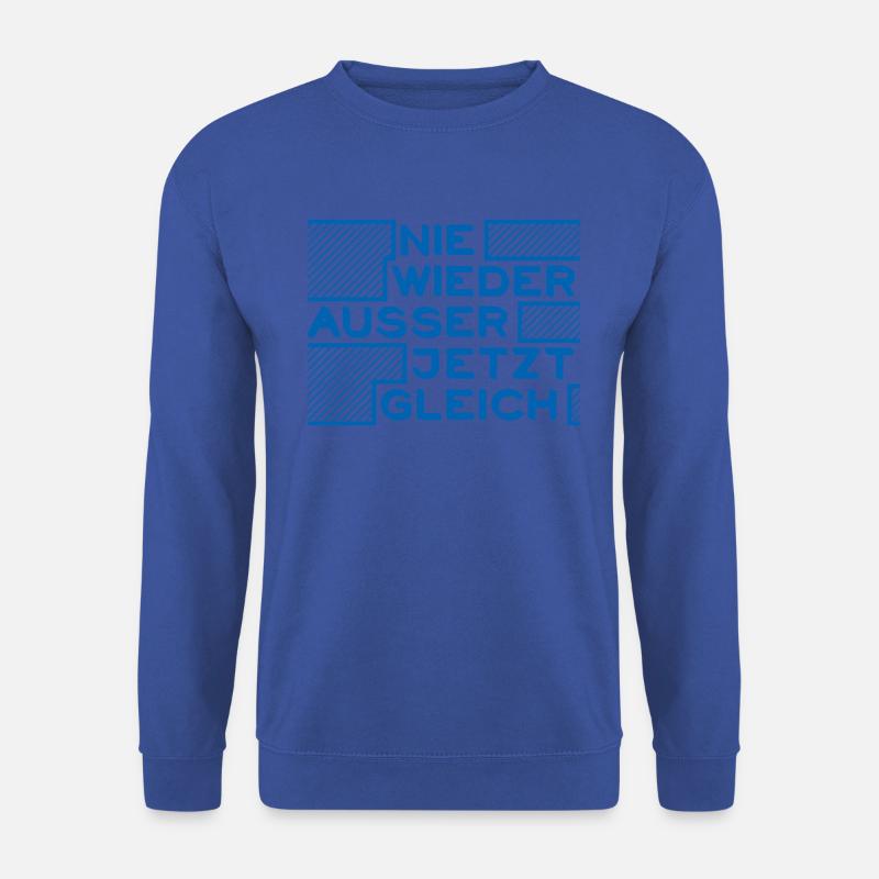 Nie wieder ausser jetzt gleich - Unisex Pullover - Royalblau
