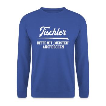 Tischler Meister Prüfung bestanden Tischlermeister - Unisex Pullover - Royalblau - Vorne - Alina (178cm) & Michal (187cm)