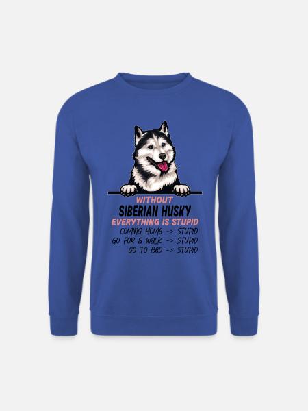 Ohne Sibirischer Husky ist alles doof - Unisex Pullover - Royalblau