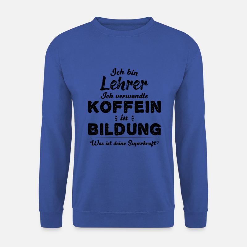 Lehrer Lehrerin Spruch Witzig Geschenkidee - Unisex Pullover - Royalblau