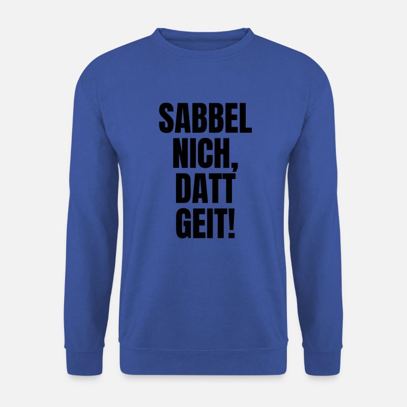Sabbel nich, datt geit! Spruch op Platt. - Unisex Pullover - Royalblau