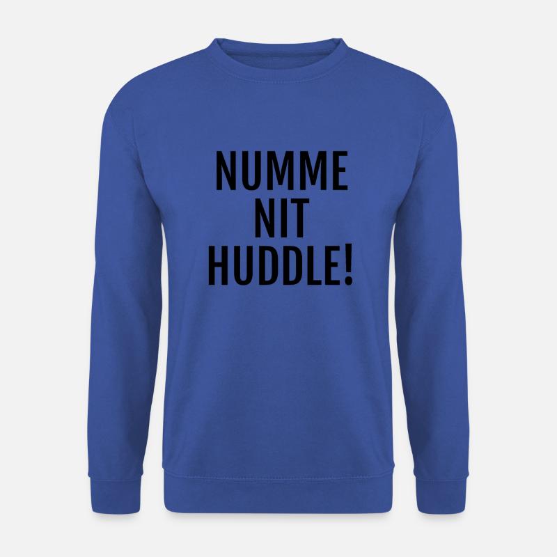 Witziger Spruch auf Alemannisch: Numme nit huddle! - Unisex Pullover - Royalblau