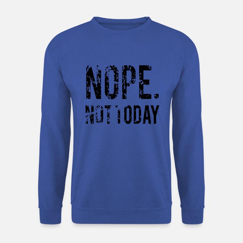NOPE NOT TODAY - Unisex Pullover - Royalblau