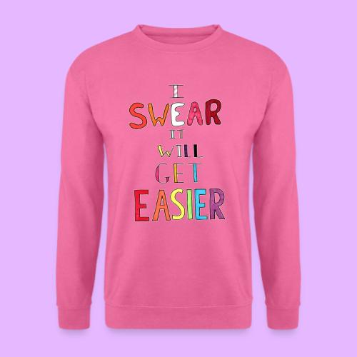 I Swear it Will Get Easier - Unisex Sweatshirt