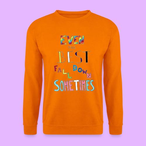 Even the Best Fall Down Sometimes - Unisex Sweatshirt