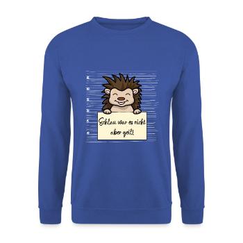 Igel lustiger Spruch humor Gefängnisbild - Unisex Pullover - Royalblau - Vorne - Alina (178cm) & Michal (187cm)