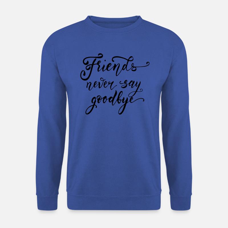 Friends never say goodbye - Unisex Pullover - Royalblau