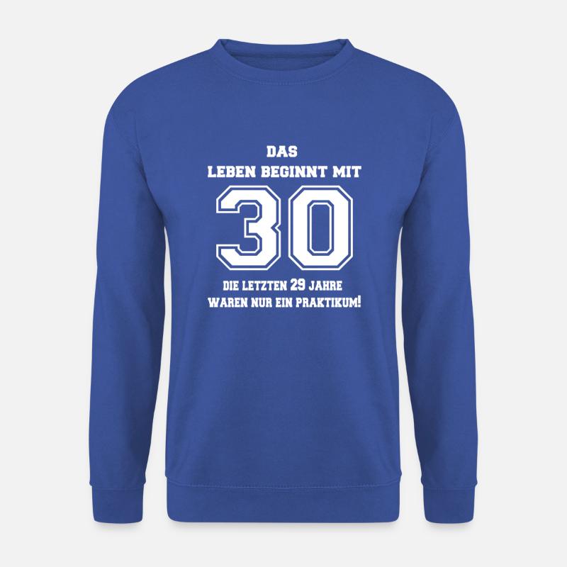 Das Leben beginnt mit 30 - 29 Jahre Praktikum - Unisex Pullover - Royalblau