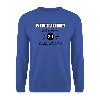 40 c’est aussi seulement 20 points euh, années, 40e anniversaire - Sweat-shirt Unisexe - bleu royal - Devant - Alina (178cm) & Michal (187cm)