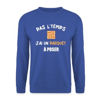 Pas l'temps j'ai un parquet à poser t-shirt - Sweat-shirt Unisexe - bleu royal - Devant - Alina (178cm) & Michal (187cm)