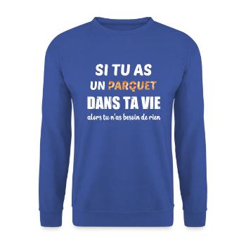 Si tu as un parquet dans ta vie t-shirt - Sweat-shirt Unisexe - bleu royal - Devant - Alina (178cm) & Michal (187cm)