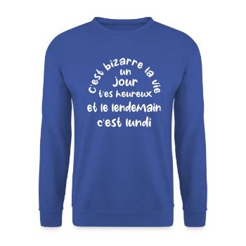 C'est bizarre la vie un jour t'es heureux t-shirt - Sweat-shirt Unisexe - bleu royal - Devant - Alina (178cm) & Michal (187cm)