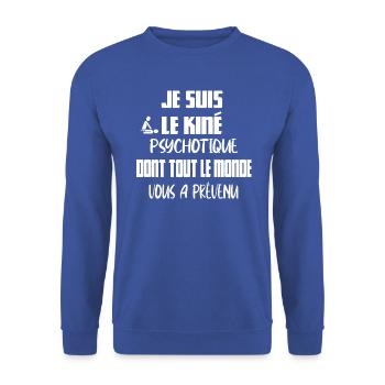 Je suis le kiné psychotique dont tout le monde - Sweat-shirt Unisexe - bleu royal - Devant - Alina (178cm) & Michal (187cm)