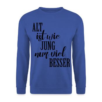 Spruch - ALT ist wie JUNG nur viel BESSER 1 - Unisex Pullover - Royalblau - Vorne - Alina (178cm) & Michal (187cm)