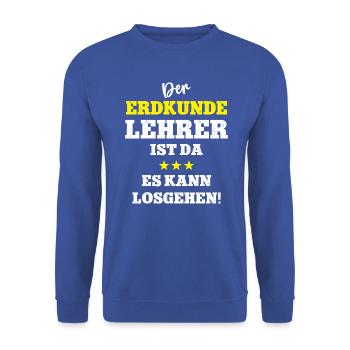 Geologen Outfit Der Erdkunde Lehrer ist da Spruch - Unisex Pullover - Royalblau - Vorne - Alina (178cm) & Michal (187cm)