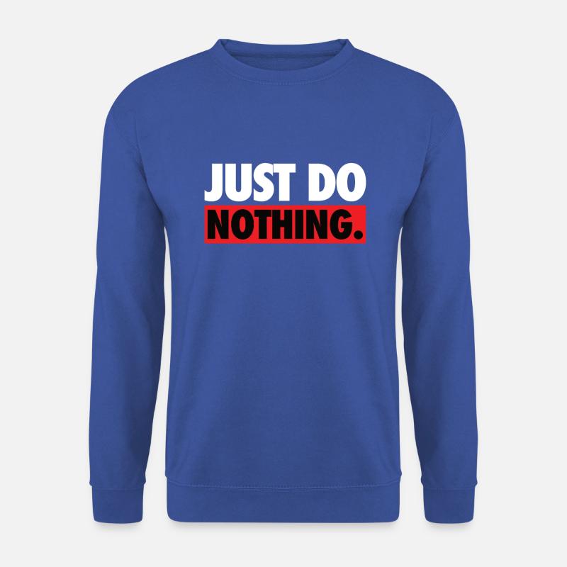 Just do nothing Sprüche Shirt - Unisex Pullover - Royalblau
