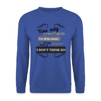 I DON'T THINK SO - Unisex Sweatshirt - royal blue - Front - Alina (178cm) & Michal (187cm)