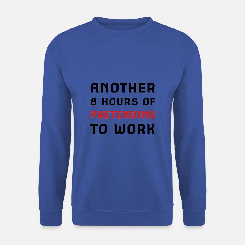 Weitere 8 Stunden vorgeben, zu arbeiten - Unisex Pullover - Royalblau