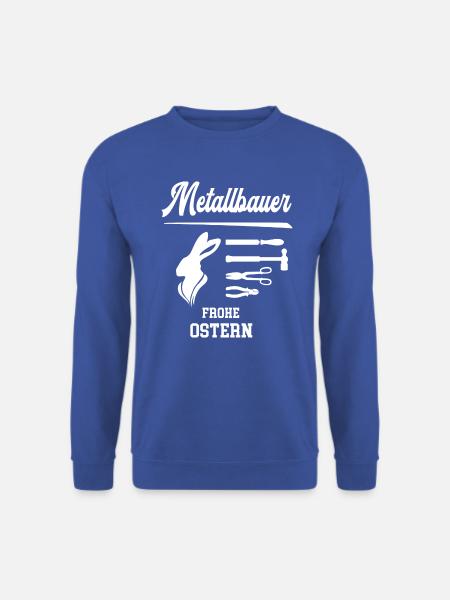 Metallbauer Frohe Ostern Ostergeschenk Metallbau - Unisex Pullover - Royalblau
