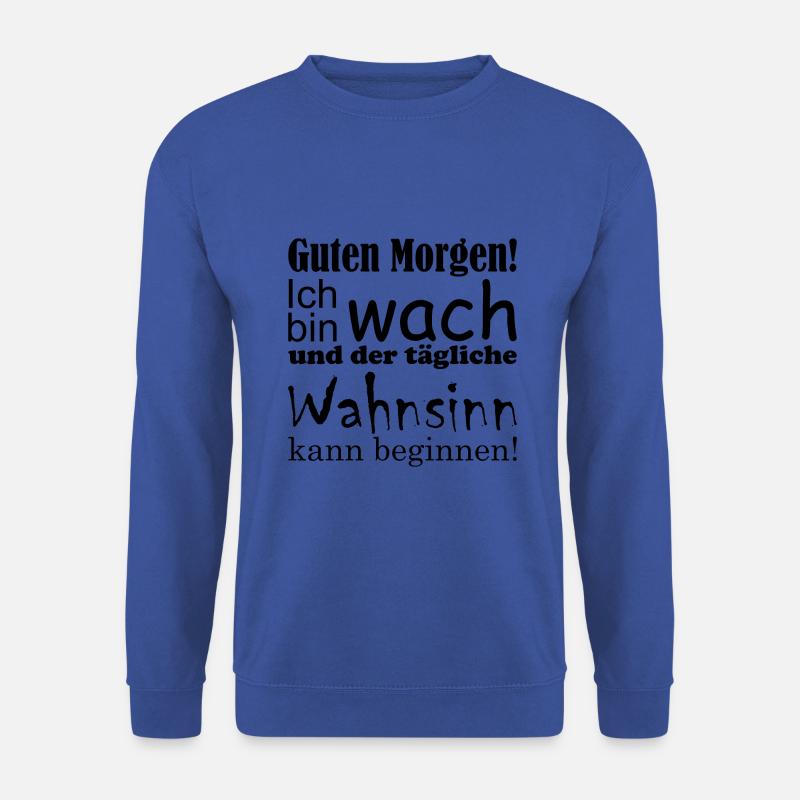 Guten Morgen! Ich bin wach... lustiger Spruch - Unisex Pullover - Royalblau