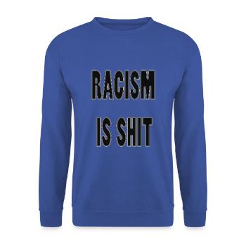 Racism is shit - Unisex Sweatshirt - royal blue - Front - Alina (178cm) & Michal (187cm)
