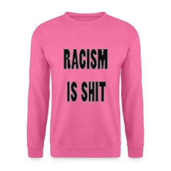 Rassismus ist Scheiße - Unisex Pullover - Pink - Vorne