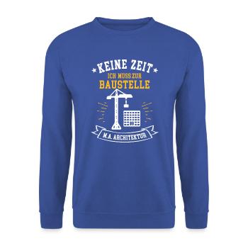 Keine Zeit ich muss zur Baustelle M.A. Architektur - Unisex Pullover - Royalblau - Vorne - Alina (178cm) & Michal (187cm)