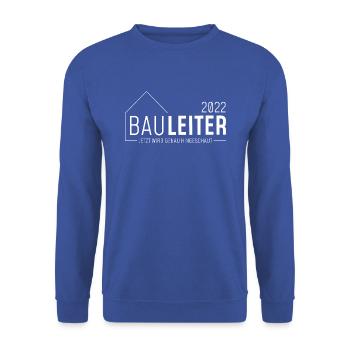 Bauleiter 2022 - jetzt wird genau hingeschaut/hell - Unisex Pullover - Royalblau - Vorne - Alina (178cm) & Michal (187cm)