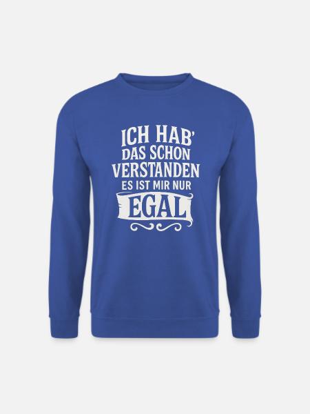 Ich Hab Das Schon Verstanden Ist Mir Nur Egal - Unisex Pullover - Royalblau