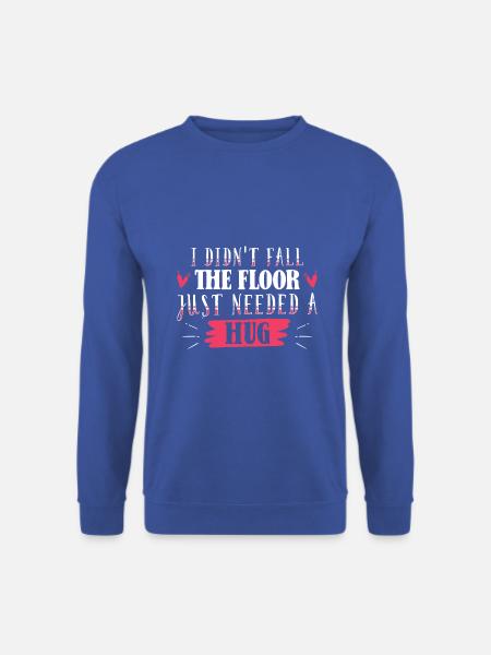I didn't fall, the floor just needed a hub - Unisex Pullover - Royalblau