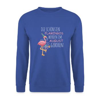 August Geburtstag Flamingo Spruch Lustig - Unisex Pullover - Royalblau - Vorne - Alina (178cm) & Michal (187cm)