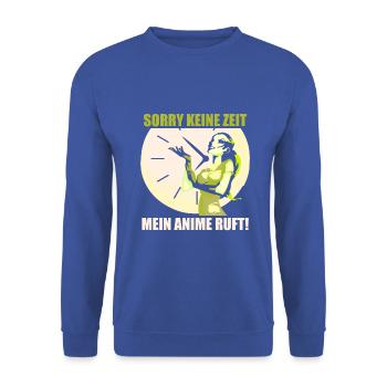 Sorry keine Zeit mein Anime ruft - Unisex Pullover - Royalblau - Vorne - Alina (178cm) & Michal (187cm)