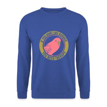 If you dont like budgies you need therapy - Unisex Pullover - Royalblau - Vorne - Alina (178cm) & Michal (187cm)