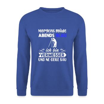 Morgens Müde Abends Blau Vermesser - Unisex Pullover - Royalblau - Vorne - Alina (178cm) & Michal (187cm)
