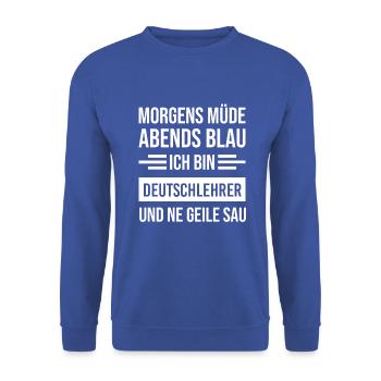 Morgens Müde Abends Blau Deutschlehrer - Unisex Pullover - Royalblau - Vorne - Alina (178cm) & Michal (187cm)