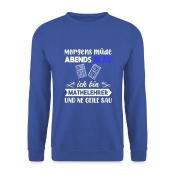 Morgens Müde Abends Blau Mathelehrer - Unisex Pullover - Royalblau - Vorne - Alina (178cm) & Michal (187cm)