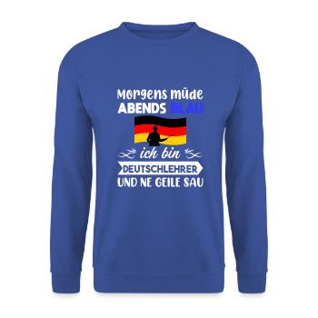 Morgens Müde Abends Blau Deutschlehrer - Unisex Pullover - Royalblau - Vorne - Alina (178cm) & Michal (187cm)