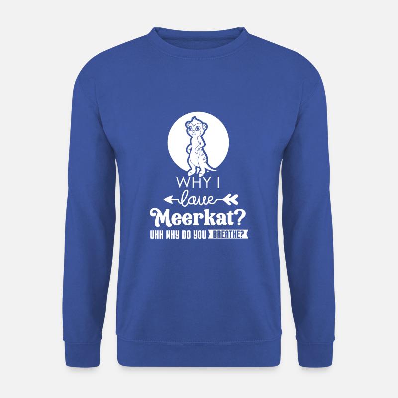 Why i love meerkat? - Unisex Pullover - Royalblau