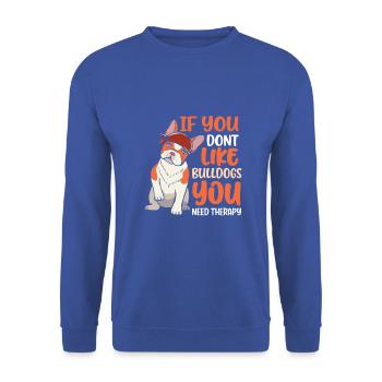 If you dont like Bulldogs you need therapy - Unisex Pullover - Royalblau - Vorne - Alina (178cm) & Michal (187cm)