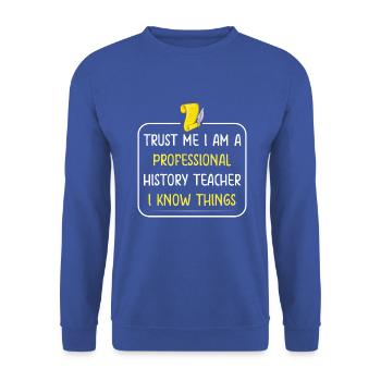 Trust me I am a professional History Teacher - Unisex Pullover - Royalblau - Vorne - Alina (178cm) & Michal (187cm)