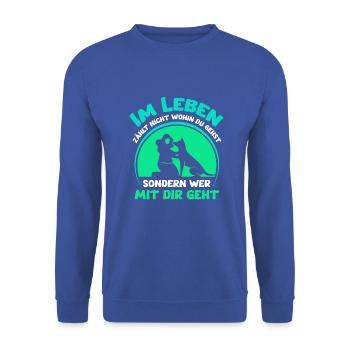 Im Leben zählt nicht wohin du gehst Hund - Unisex Pullover - Royalblau - Vorne - Alina (178cm) & Michal (187cm)