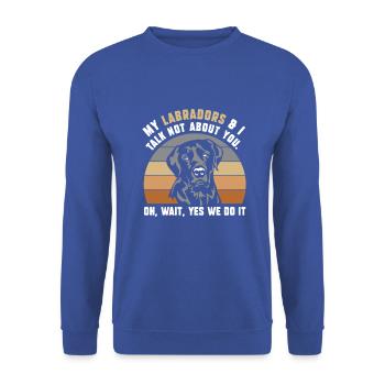 my Labradors & i talk not about you - Unisex Pullover - Royalblau - Vorne - Alina (178cm) & Michal (187cm)