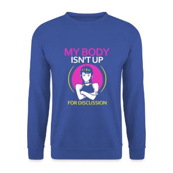 My Body Isn't Up For Discussion - Unisex Pullover - Royalblau - Vorne - Alina (178cm) & Michal (187cm)