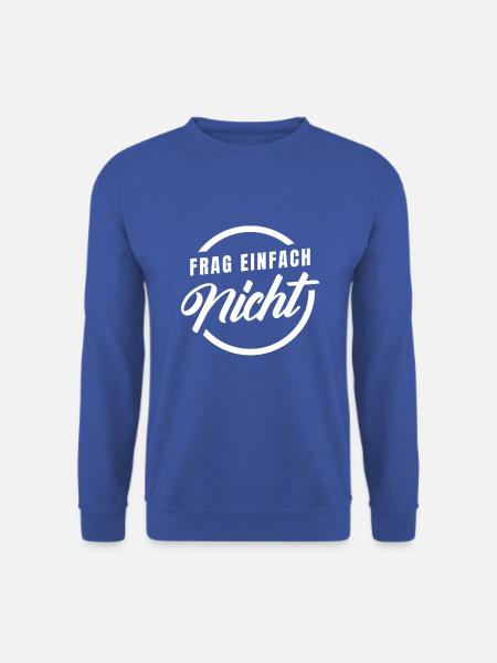 Frag einfach nicht - Unisex Pullover - Royalblau