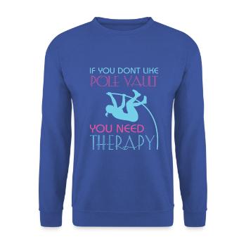 If you dont like Pole Vault you need therapy - Unisex Pullover - Royalblau - Vorne - Alina (178cm) & Michal (187cm)