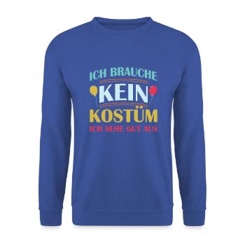 Ich brauche kein Kostüm ich sehe gut aus - Unisex Pullover - Royalblau - Vorne - Alina (178cm) & Michal (187cm)