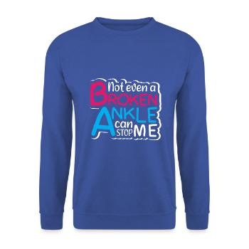 Not even a broken ankle can stop me - Unisex Pullover - Royalblau - Vorne - Alina (178cm) & Michal (187cm)