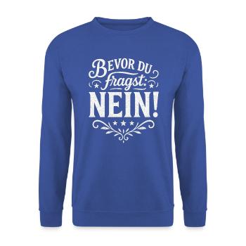 Lustiger Spruch - Bevor du fragst NEIN - Unisex Pullover - Royalblau - Vorne - Alina (178cm) & Michal (187cm)